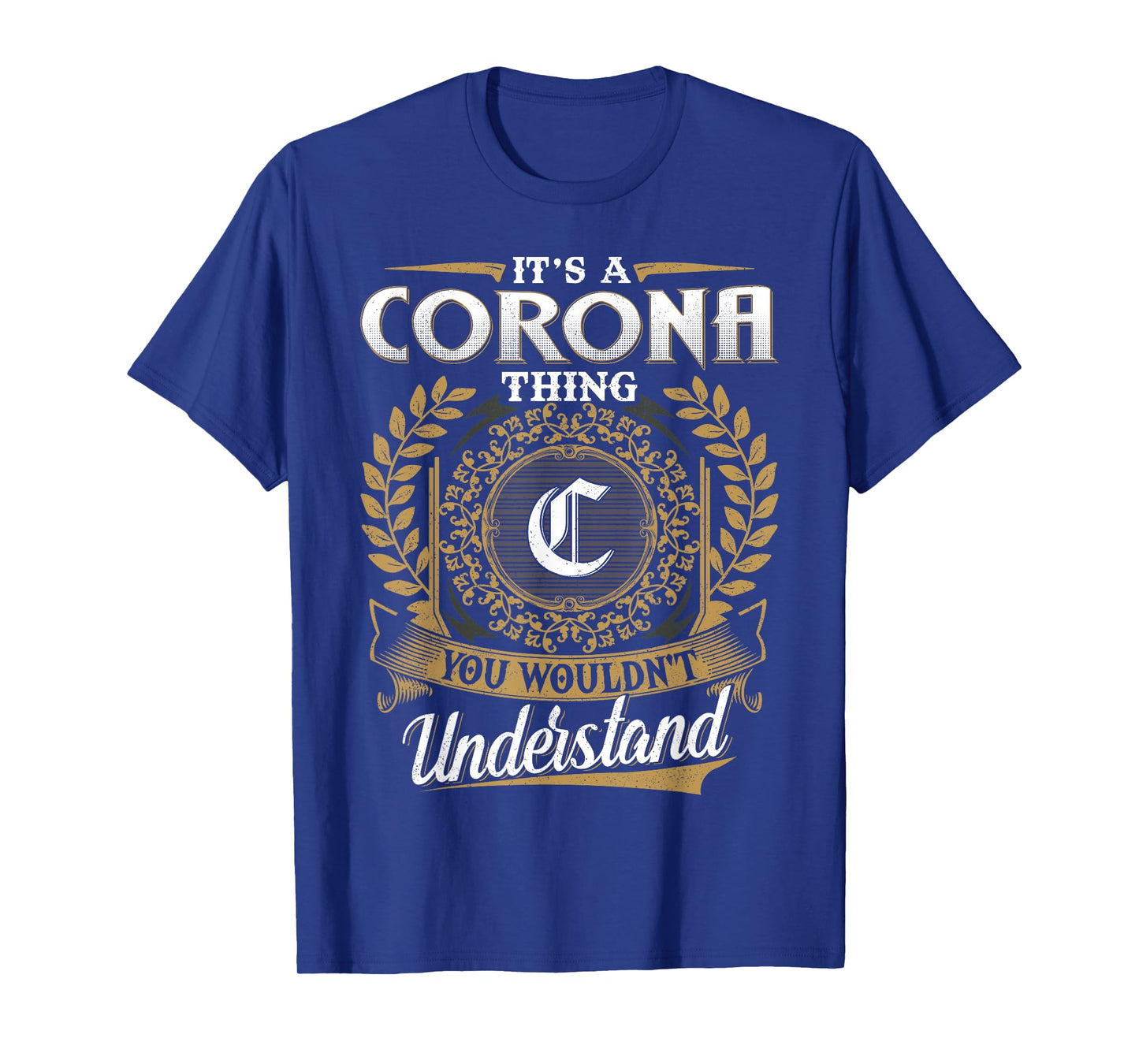 It's A CORONA Thing You Wouldn't Understand Name Classic T-Shirt
