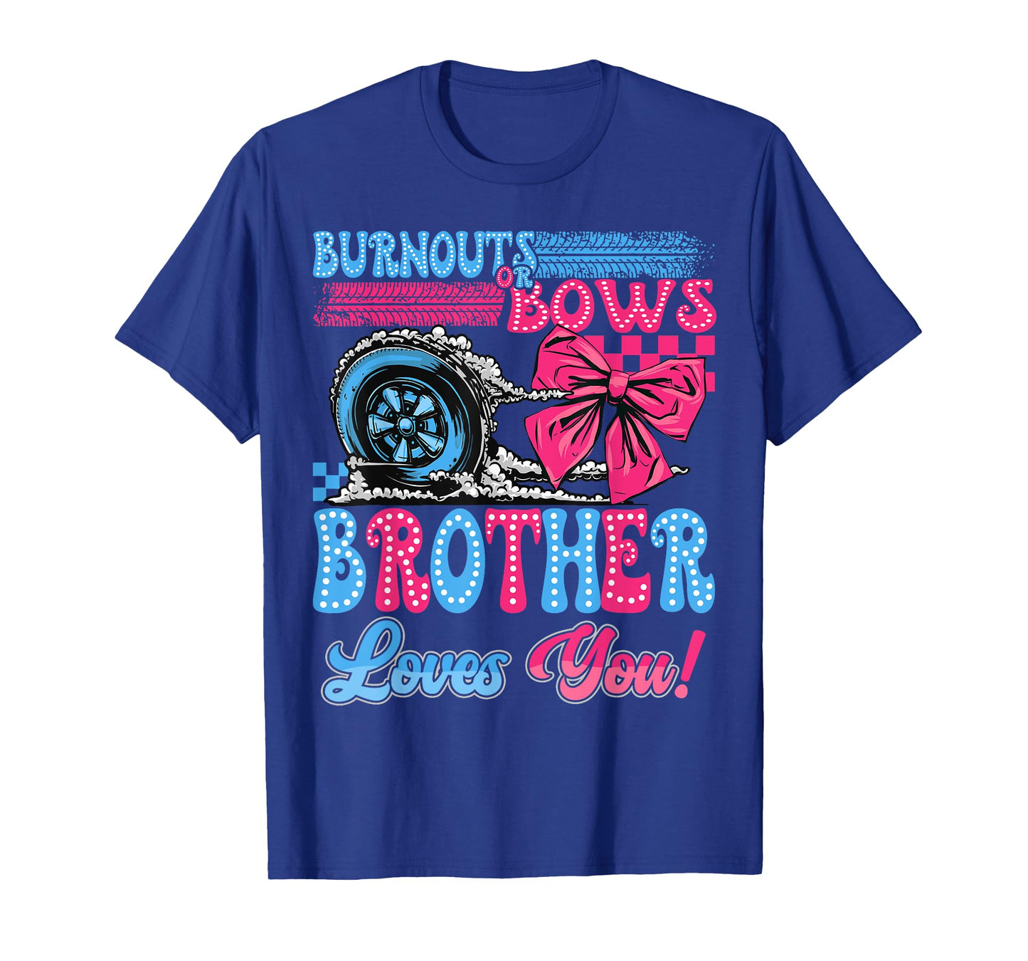 Burnouts or Bows Brother Loves You Gender Reveal Party T-Shirt