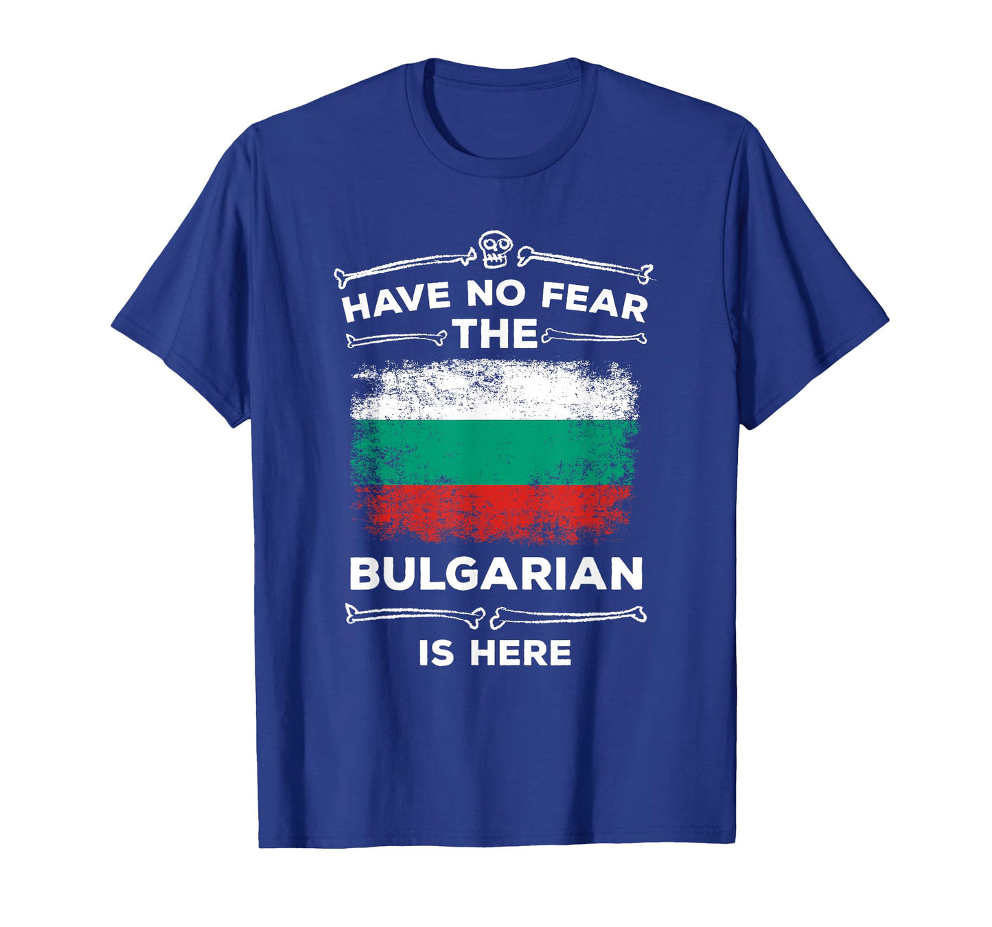 Bulgaria Have No Fear the Bulgarian Is Here Bulgarian Flag T-Shirt