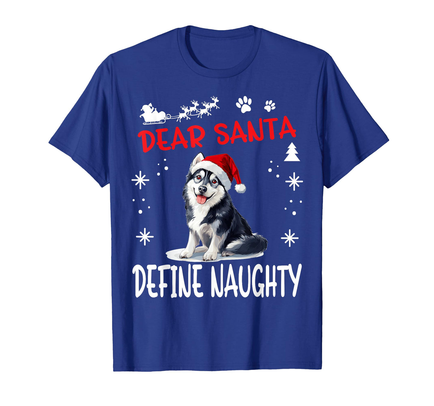 Cute Siberian Husky Dog Christmas Dear Santa Define Naughty T-Shirt for Men Women Kids