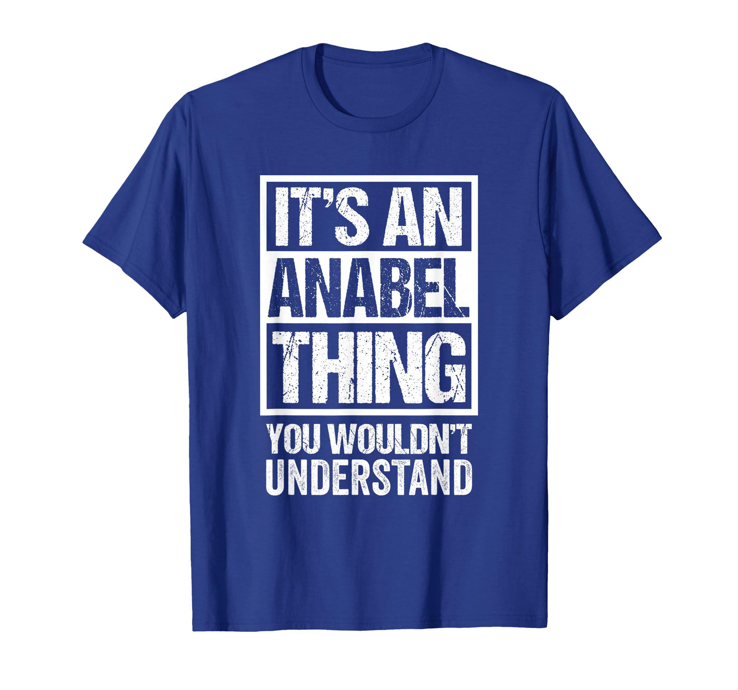 It's An Anabel Thing You Wouldn't Understand First Name T-Shirt