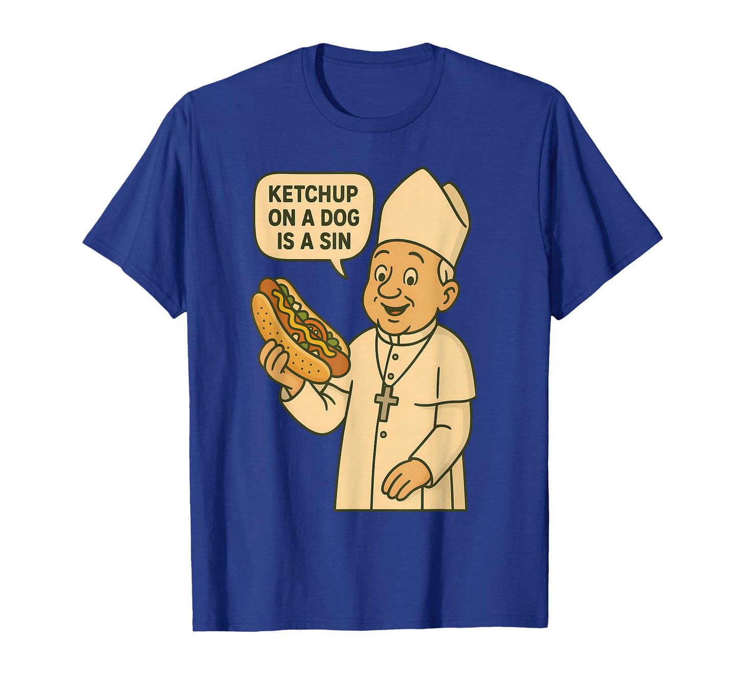 Ketchup on a Dog is a Sin Chicago Hot Dog Da Pope Design T-Shirt
