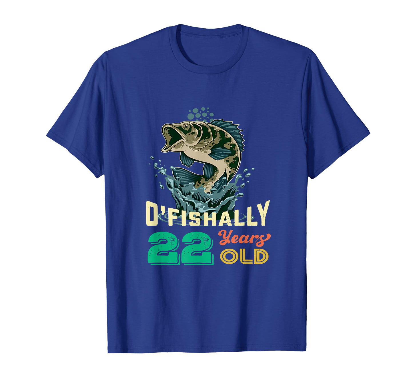 O'fishally 22 years old 22nd Birthday Fishing - Funny Fisher T-Shirt