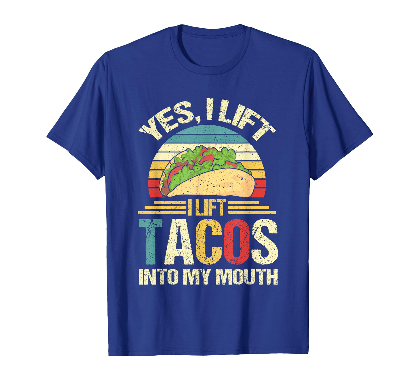 I Lift Tacos Into My Mouth Funny Taco T-Shirt