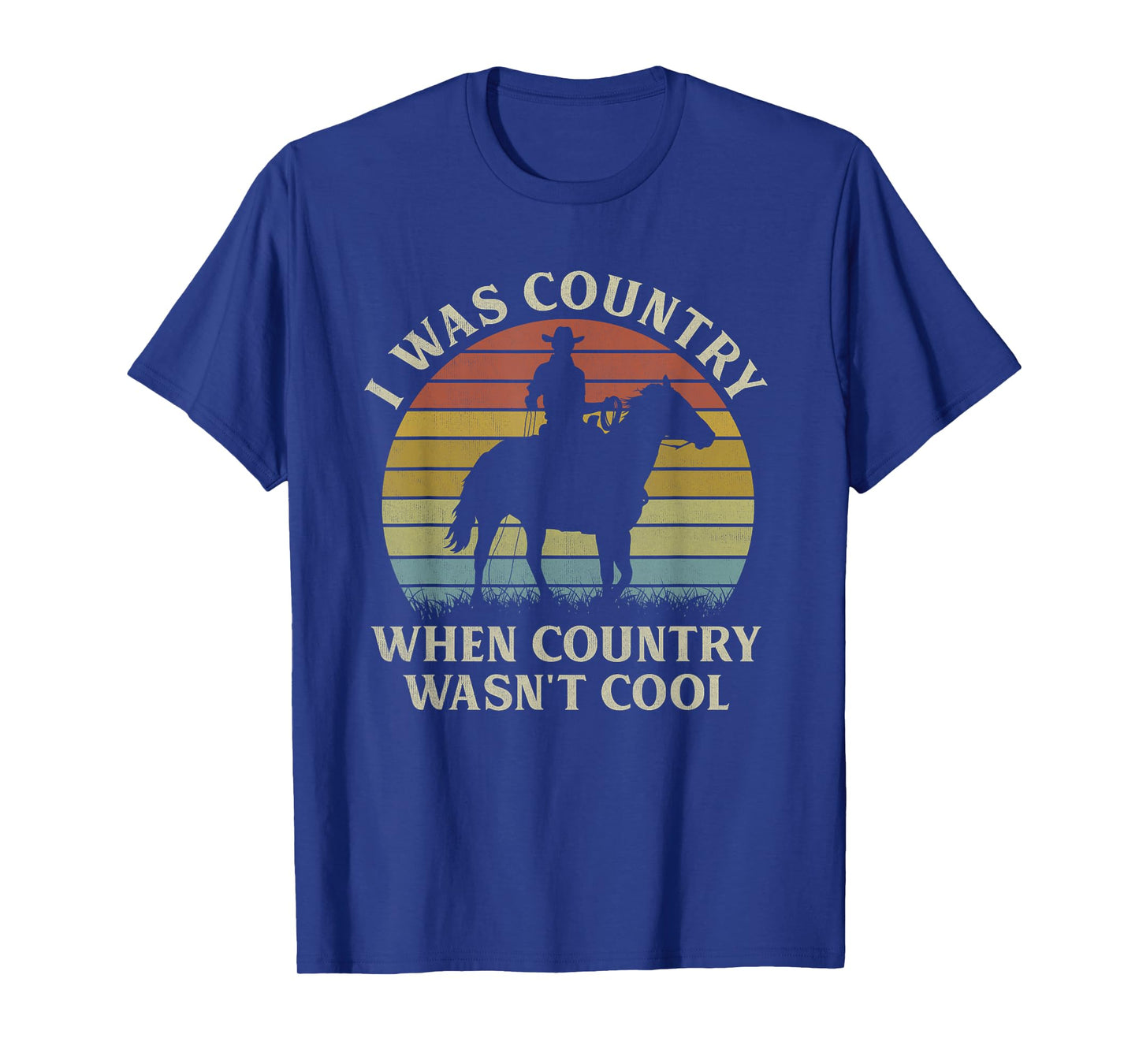 I Was Country When Country Wasn't Cool Cowboy Horseback T-Shirt
