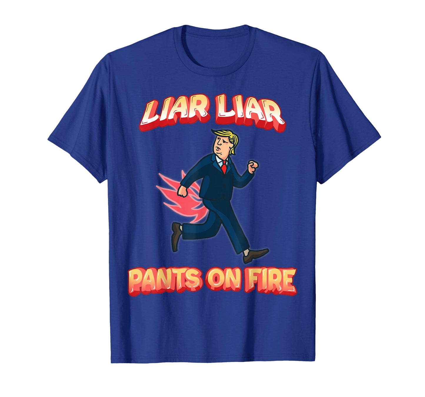 Liar Liar Pants Are On Fire Anti President Trump Election T-Shirt