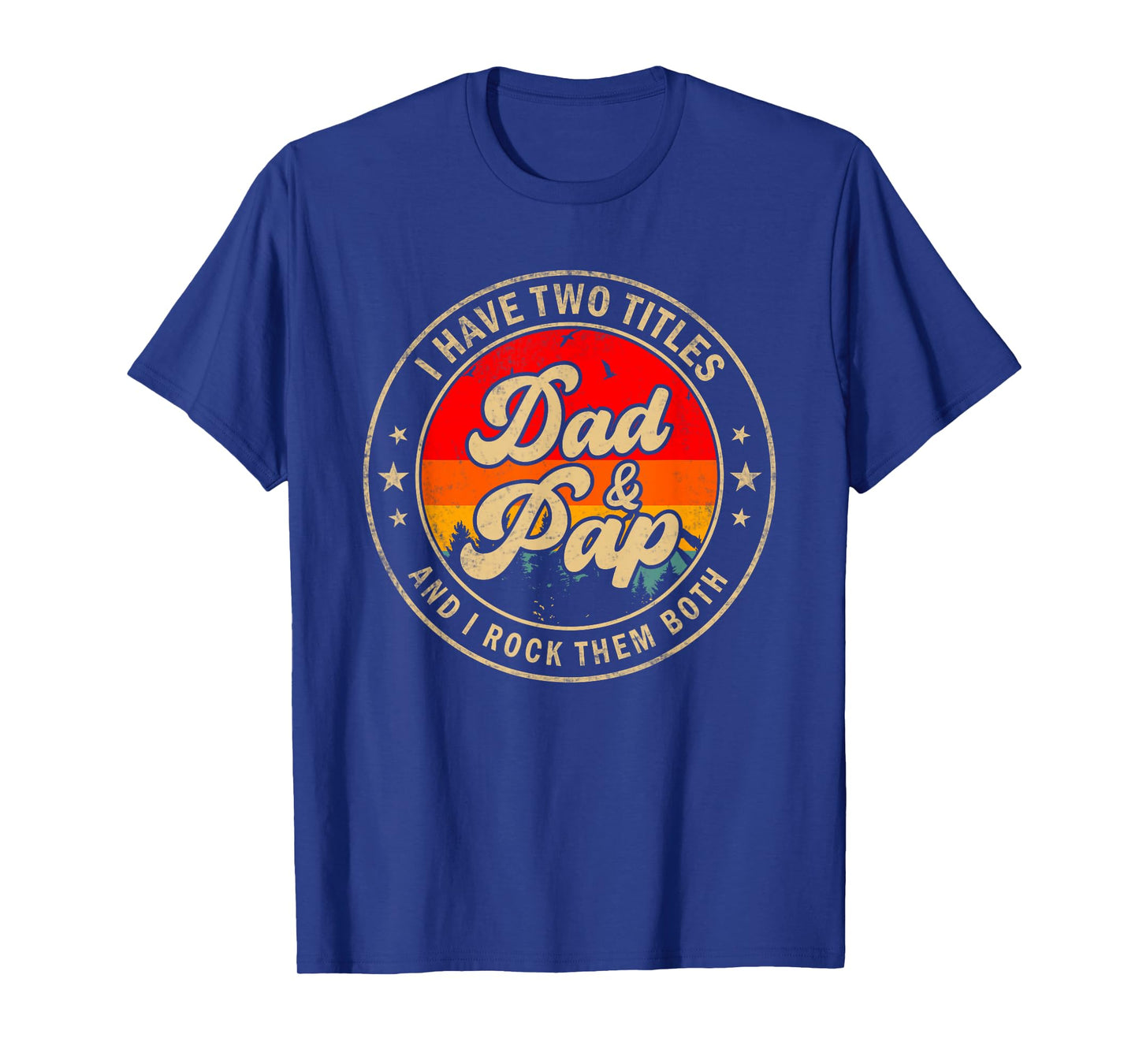I Have Two Titles Dad & Pap I Rock Them Both Funny Papa T-Shirt