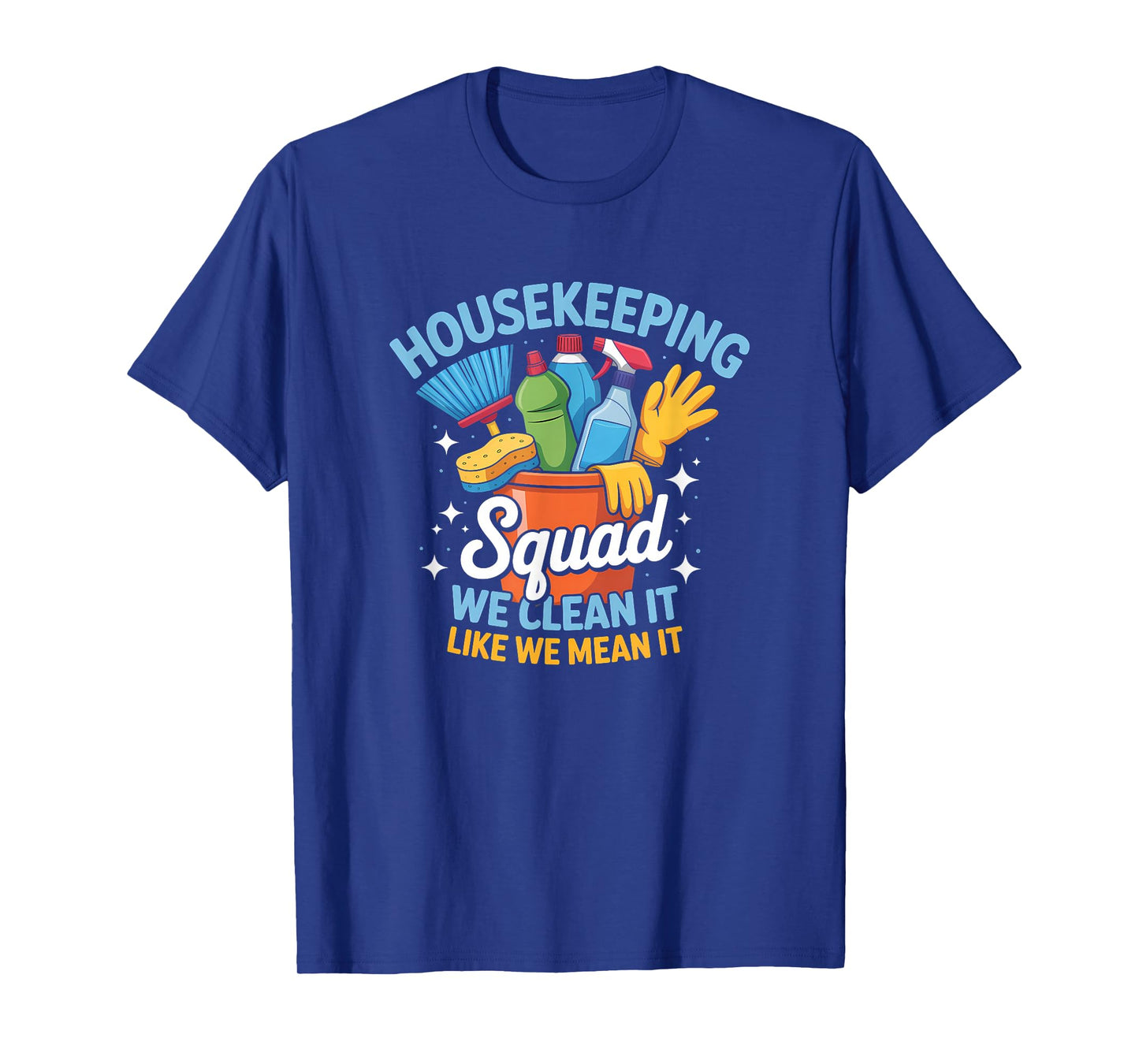 Funny Housekeeping Squad We Clean It Housekeeper T-Shirt