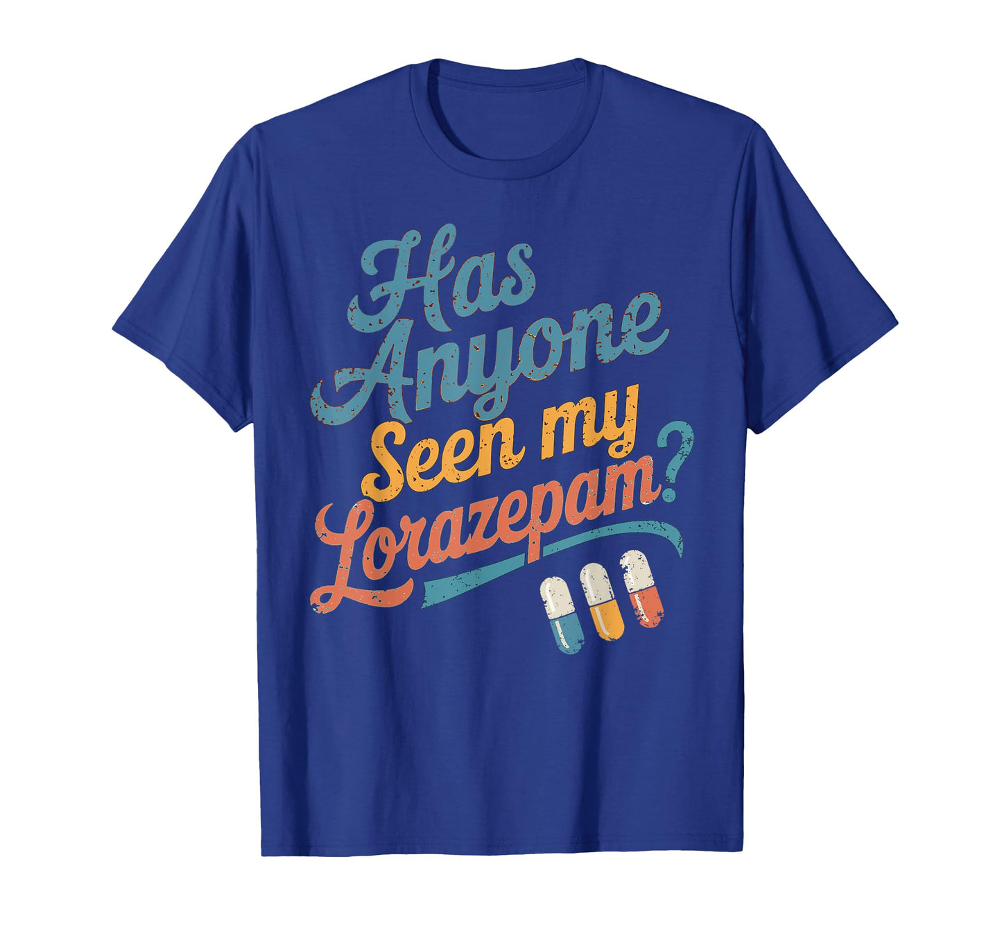 Has Anyone Seen My Lorazepam Funny Mental Health Vintage T-Shirt