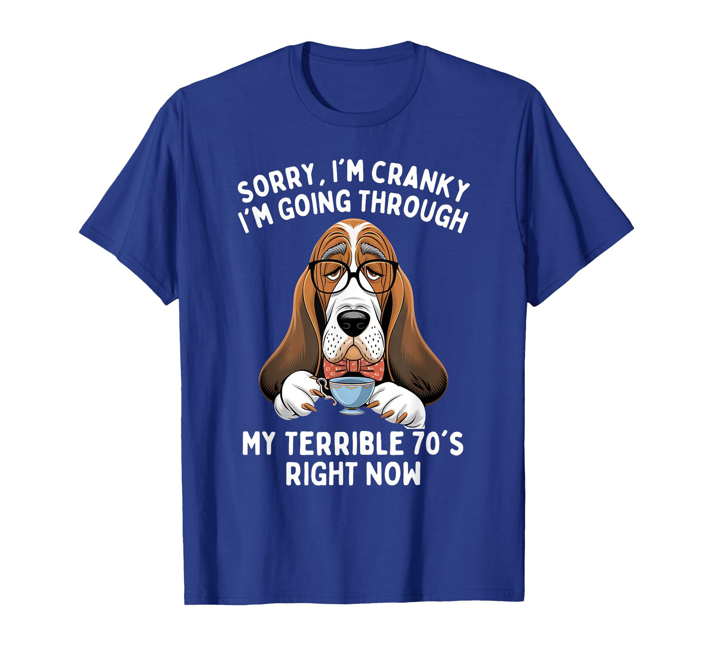 Sorry I'm Cranky I'm Going Through Terrible 70's Funny Dog T-Shirt