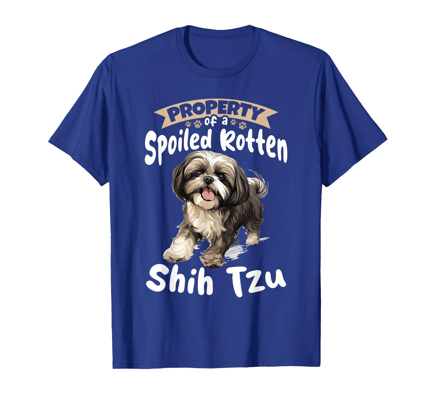 Shih Tzu Hsi Shih Dog Pet Dog Breed Property of a Spoiled T-Shirt