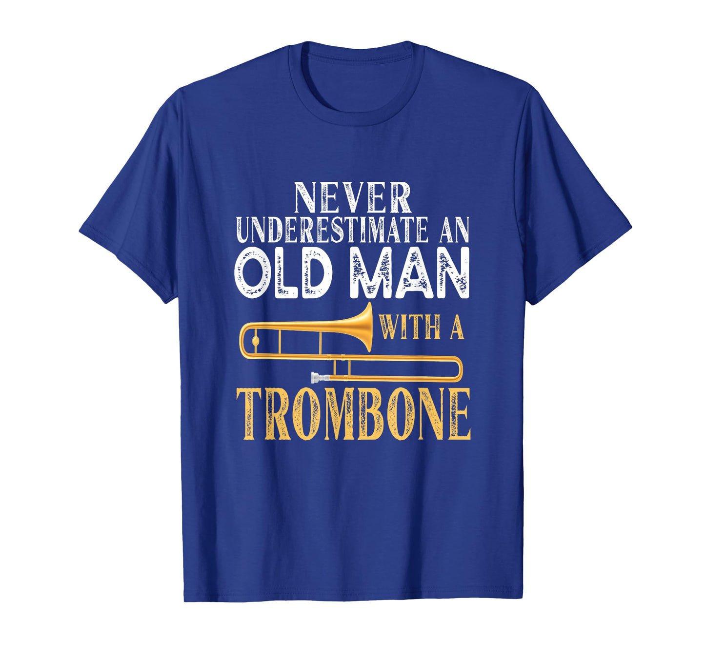 Never Underestimate An Old Man With A Trombone Gift T-Shirt