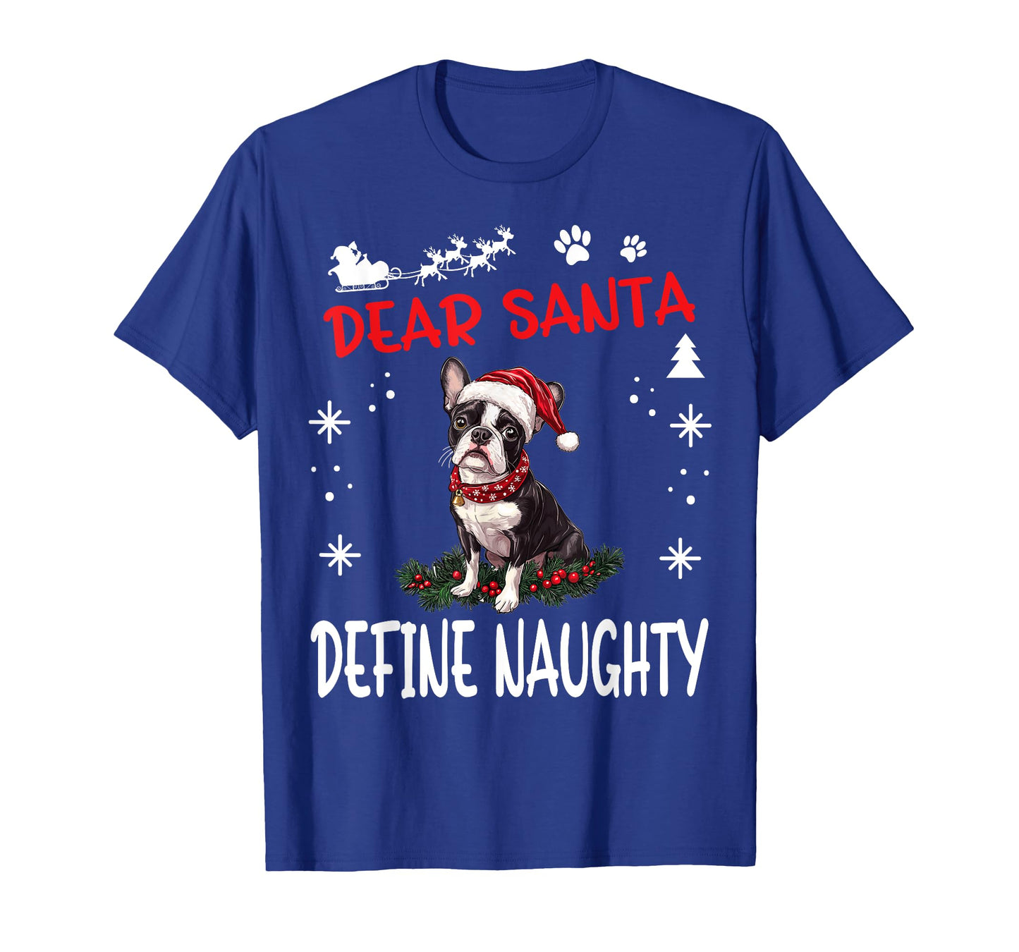 Cute Boston Terrier Dog Christmas Dear Santa Define Naughty T-Shirt