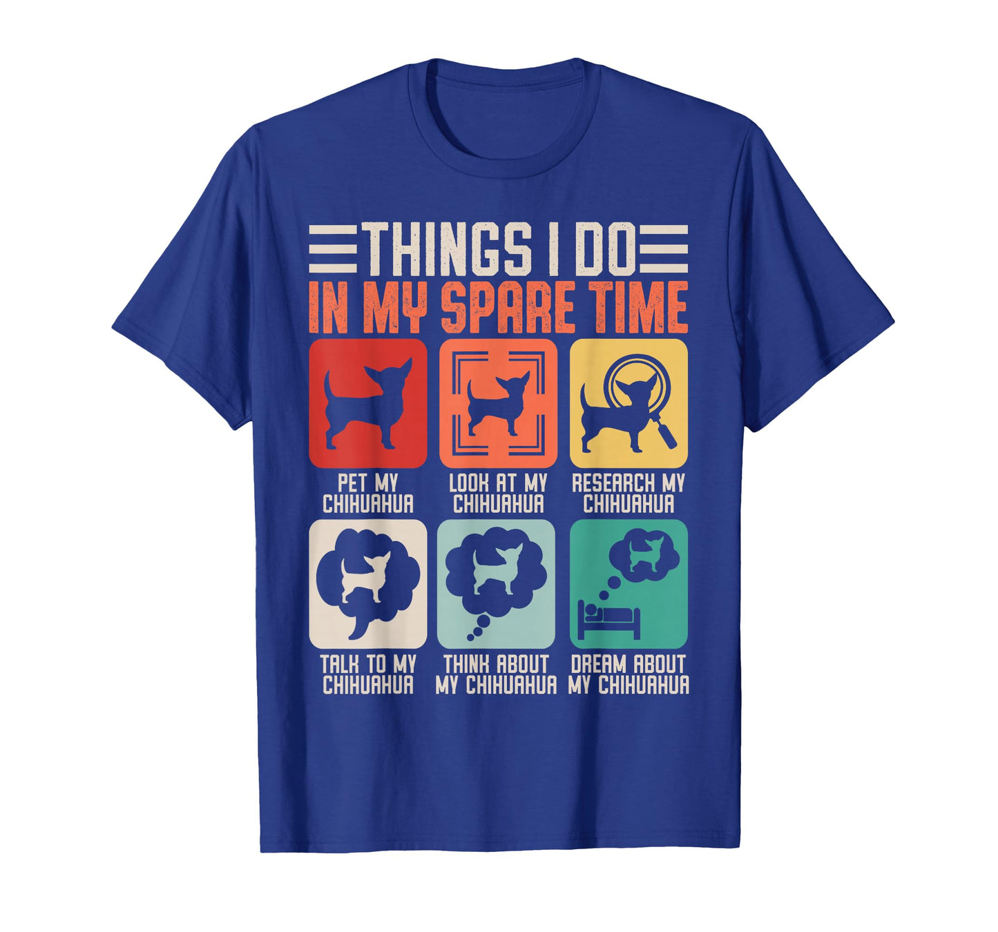 Things I Do in My Spare Time Pet My Chihuahua T-Shirt