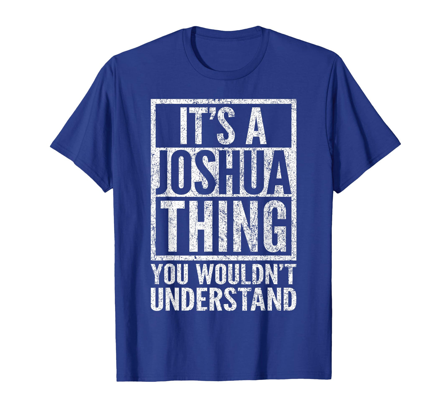 It's a Joshua Thing You Wouldn't Understand - Joshua's Name T-Shirt