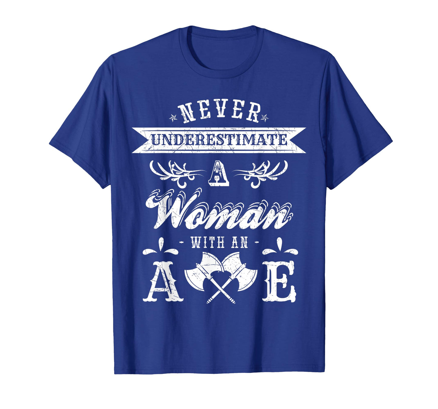 Never Underestimate a Woman with an Axe Throwing T-Shirt