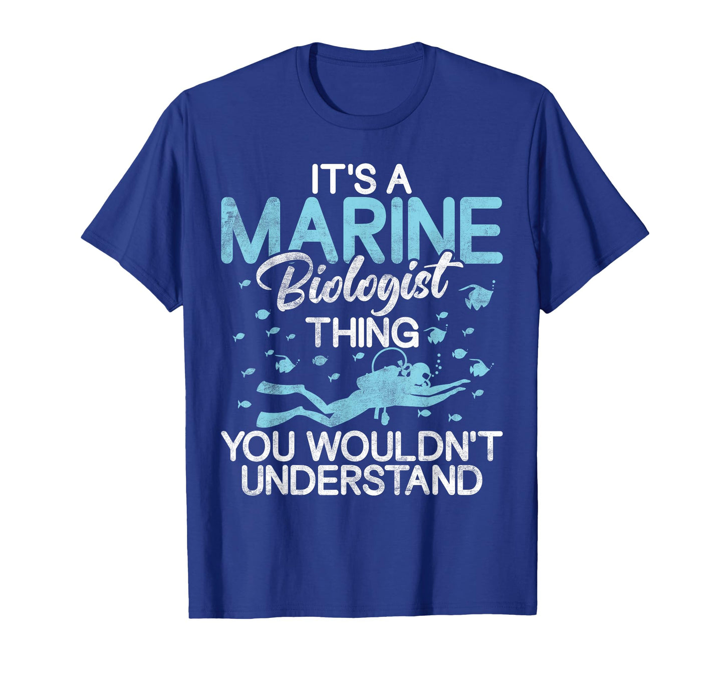 Its a Marine Biologist you wouldnt understand Biologist T-Shirt
