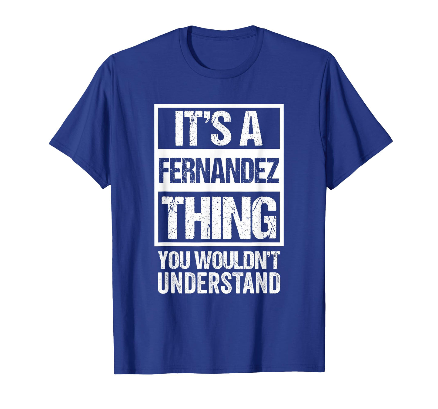 It's A Fernandez Thing You Wouldn't Understand - Family Name T-Shirt