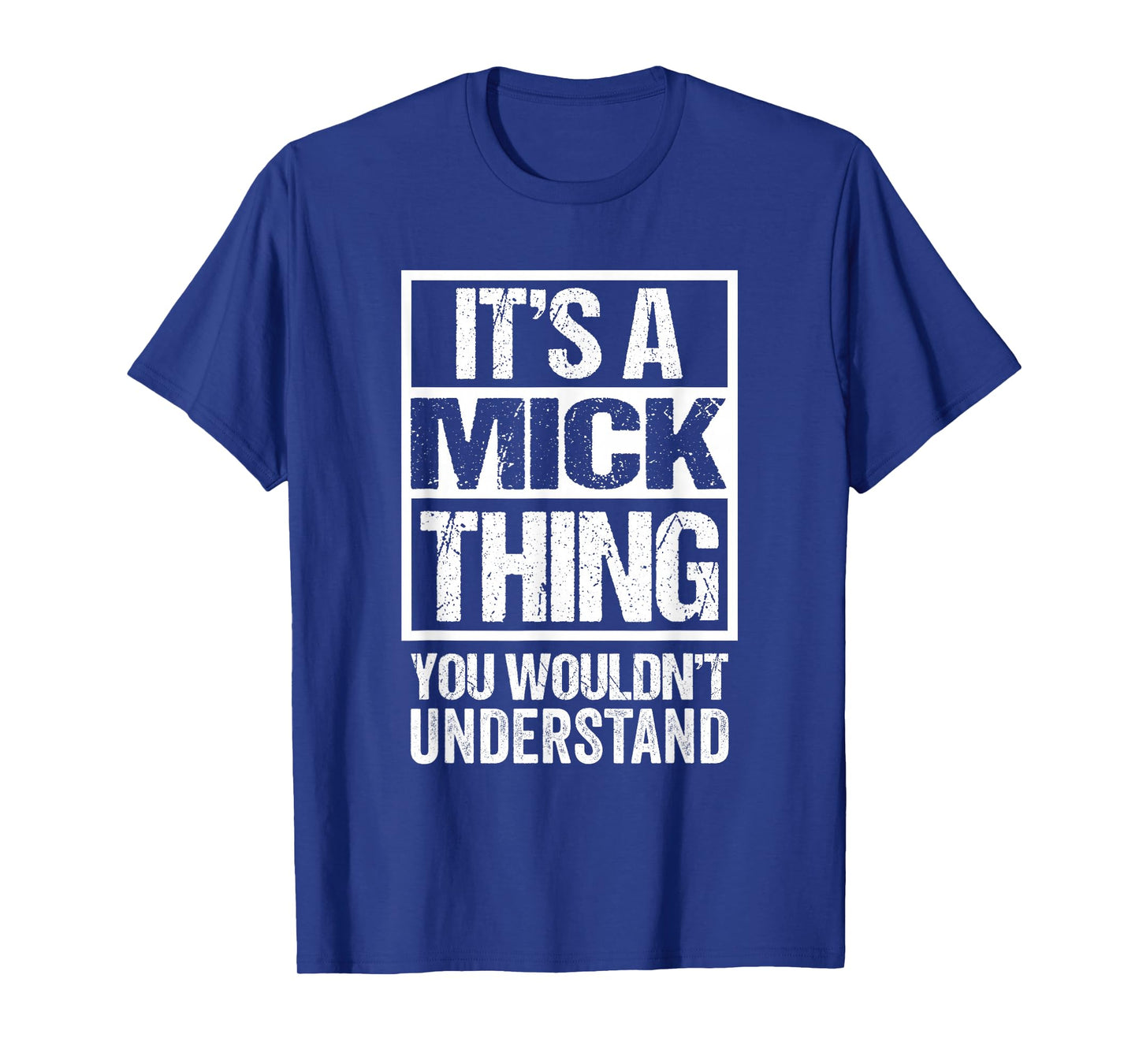 It's A Mick Thing You Wouldn't Understand T-Shirt