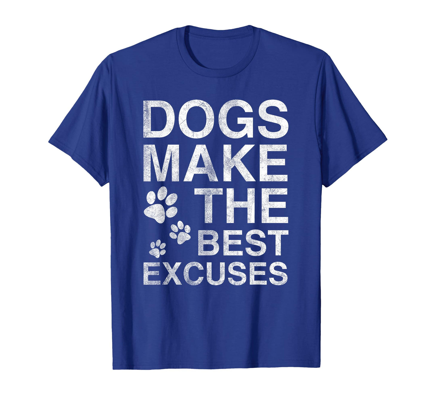 Dogs Make The Best Excuses Funny Dog Lover Humor Gift T-Shirt