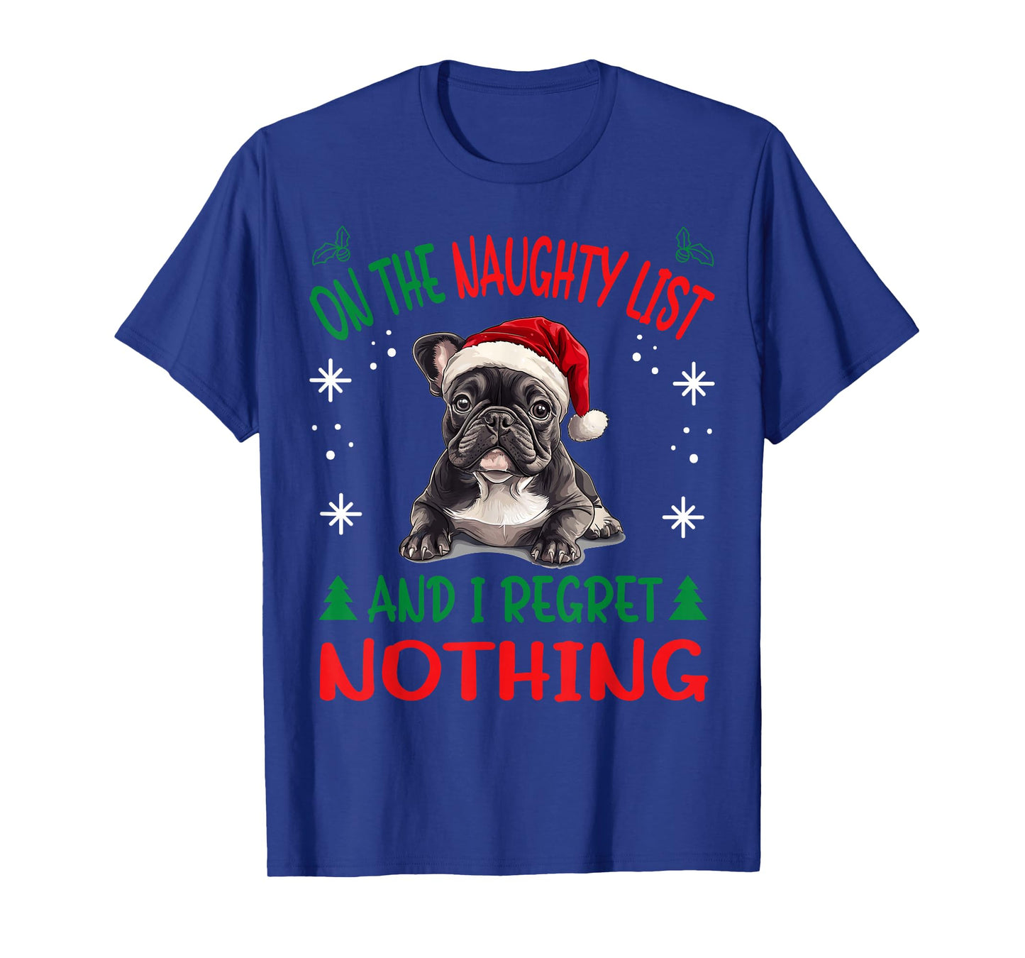 Cute French Bulldog Frenchie Dog Christmas On The Naughty T-Shirt