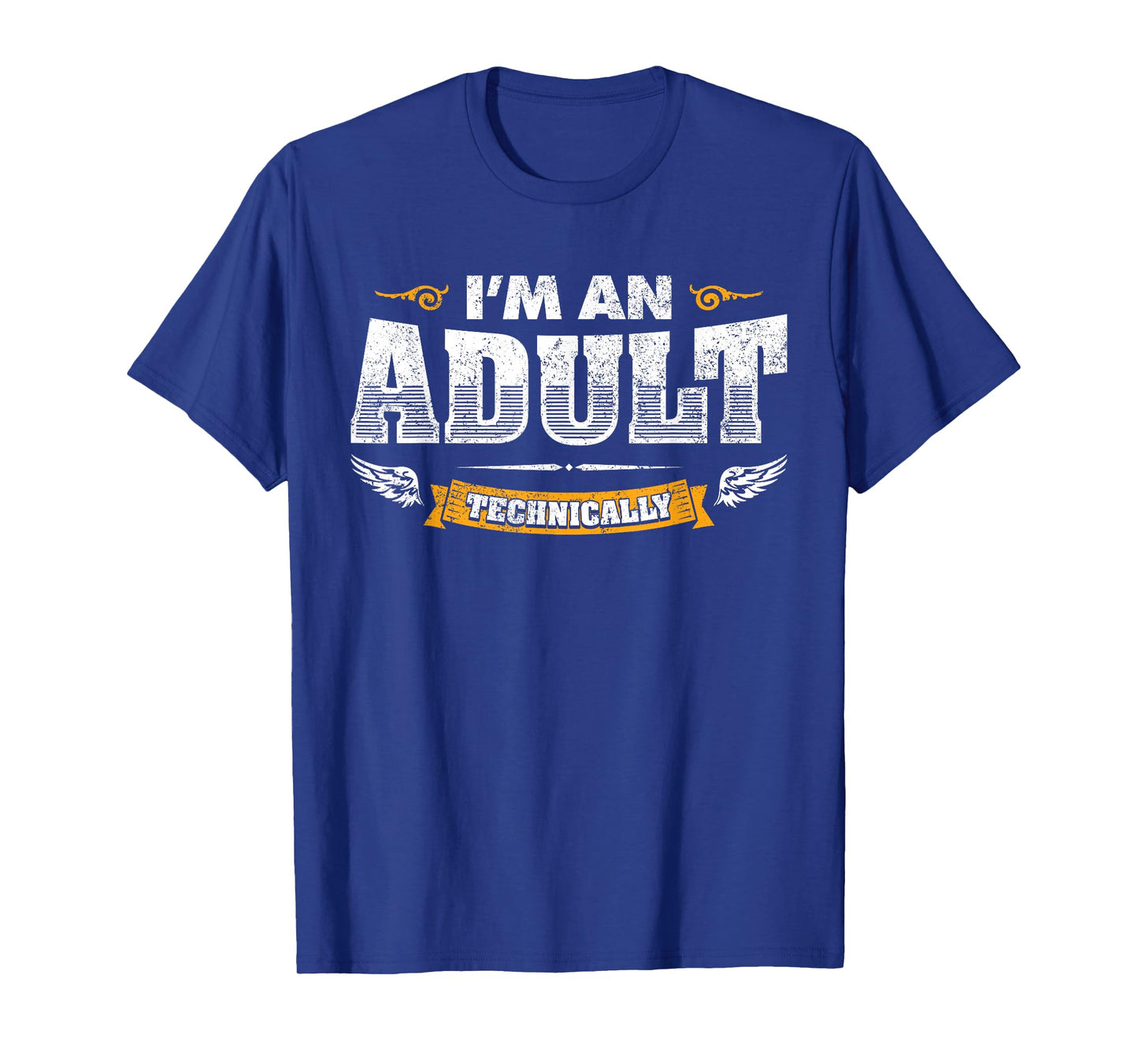 I'm an Adult Technically Sarcastic Adulting Humor Laughs Fun T-Shirt