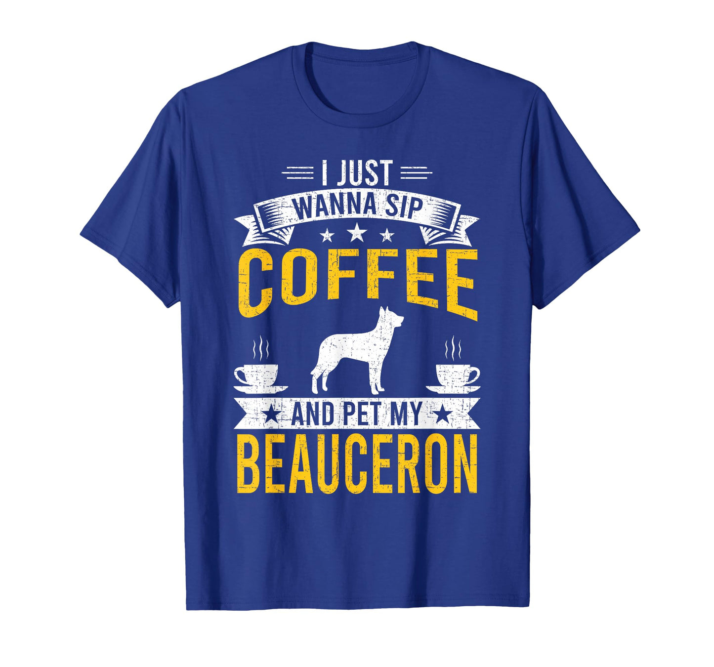 I Just Wanna Coffee & Pet My Beauceron Dog Owner T-Shirt