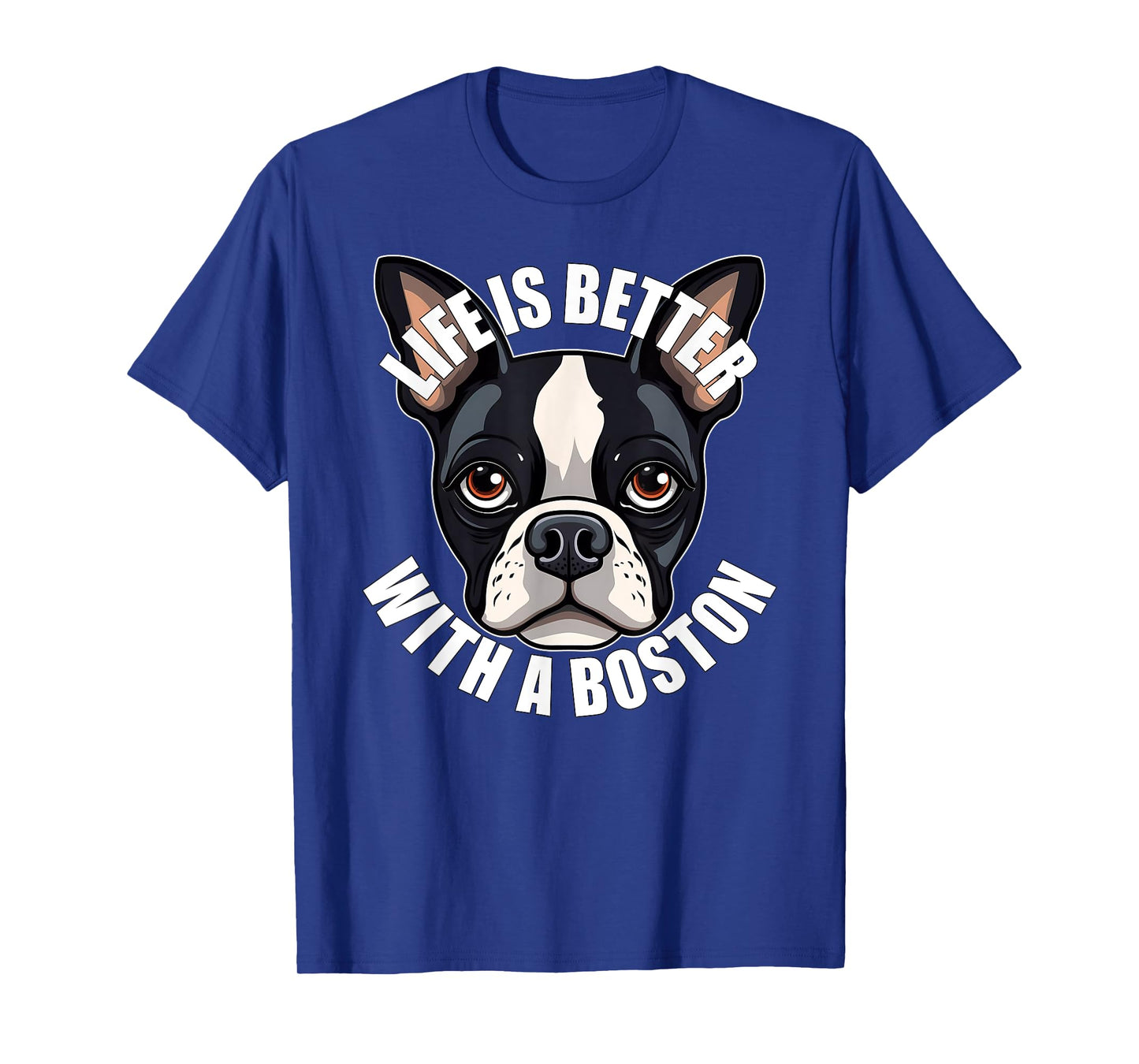 Boston Terrier Lover Life is Better With a Boston Dog T-Shirt
