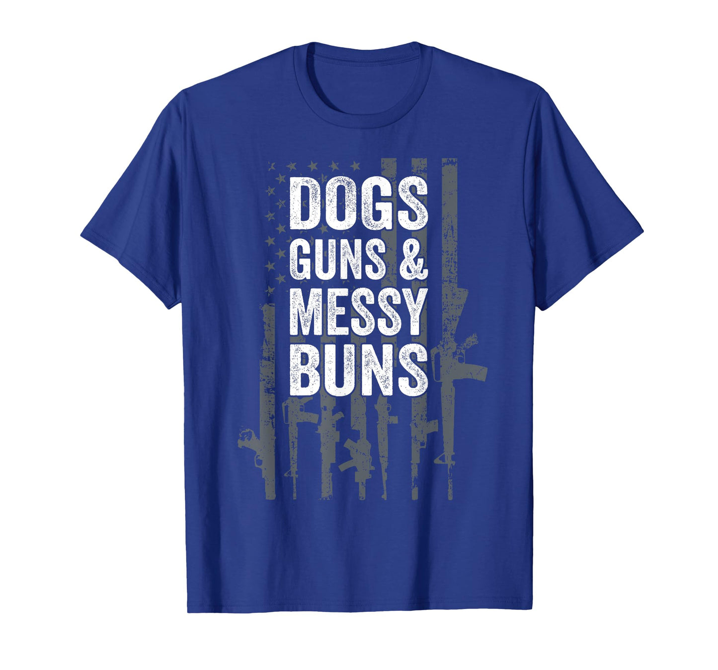 DOGS GUNS & MESSY BUNS - Funny Womens Pro Gun Dog Lover Flag T-Shirt