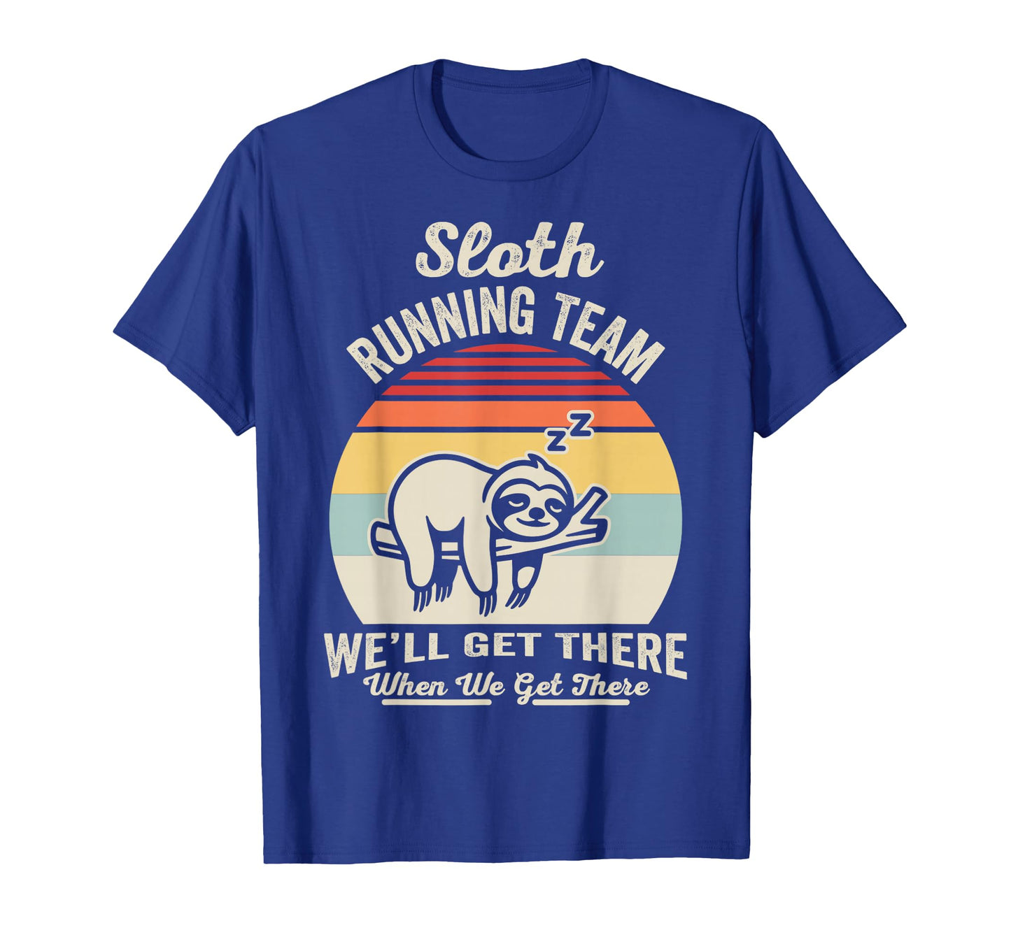 Sloth Running Team We'll Get There Humor T-Shirt
