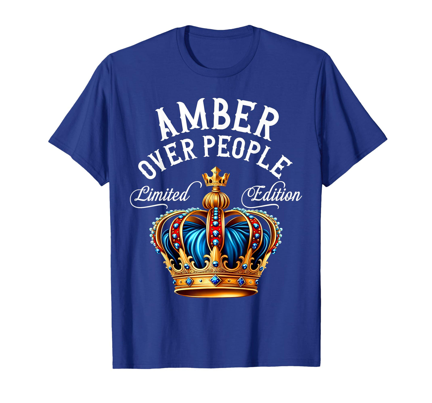 Amber Name Birthday Gift Funny Amber Over People Crown T-Shirt