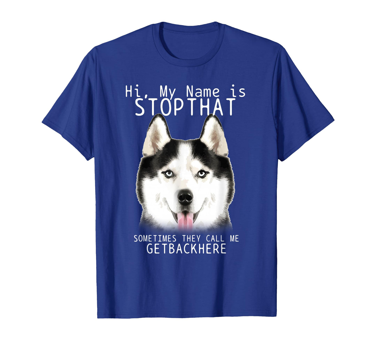 Siberian Husky Hi My Name Is Stop That Cute Funny Dog T-Shirt