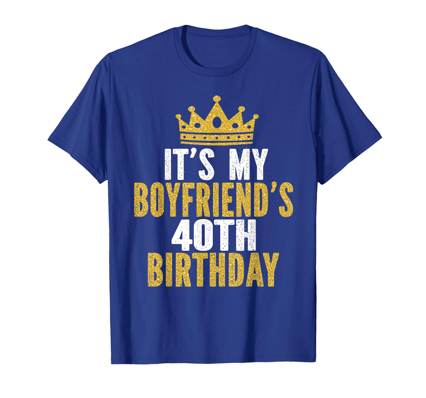 It's My Boyfriend's 40th Birthday 40 Years Old Men T-Shirt