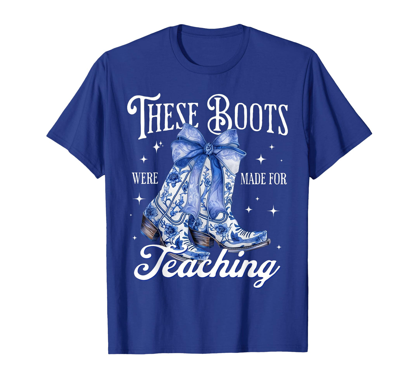 These Boots Were Made for Teaching Funny Teacher Cowgirl T-Shirt