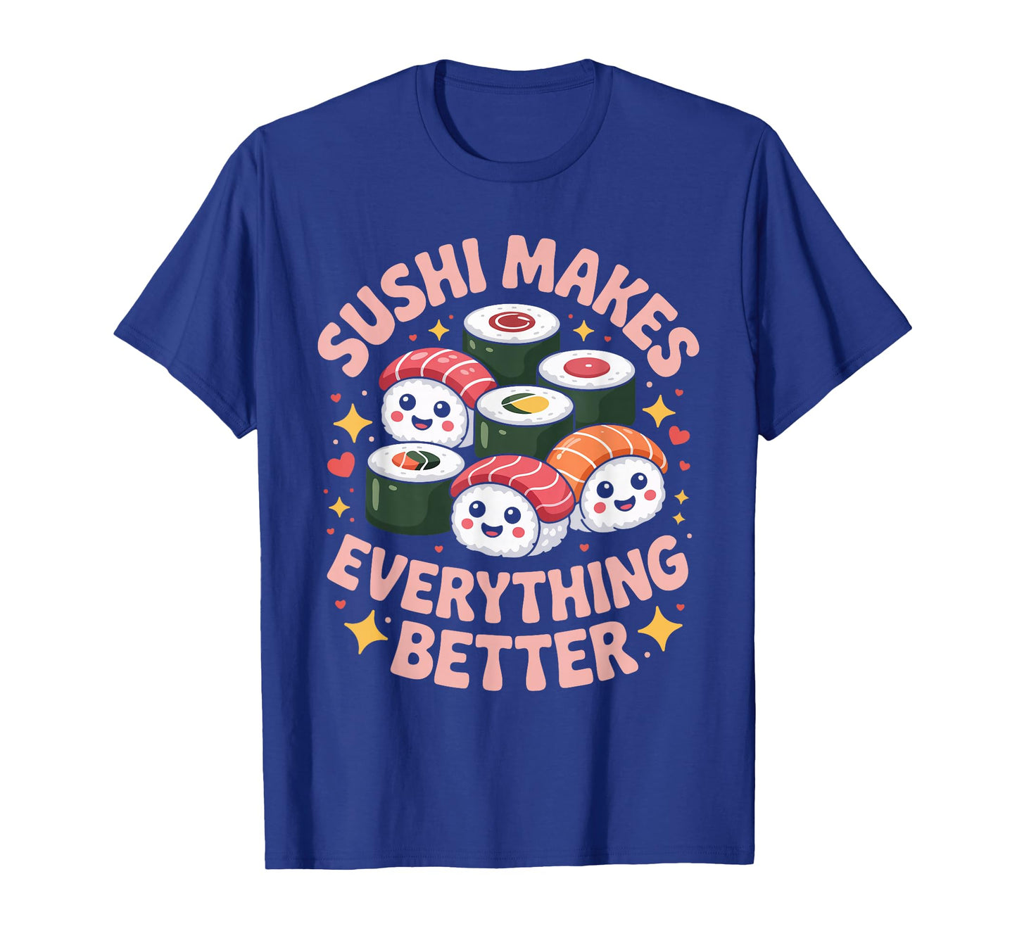 Sushi Makes Everything Better Lovers Humor T-Shirt