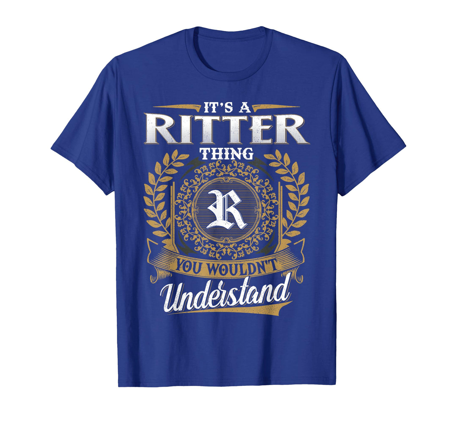 It's A RITTER Thing You Wouldn't Understand Name Classic T-Shirt
