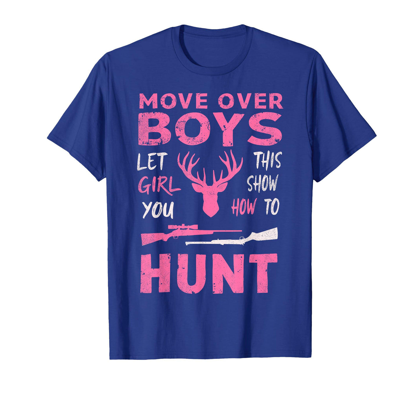 Move Over Boys Let This Girl Show You How to Hunt Hunting T-Shirt