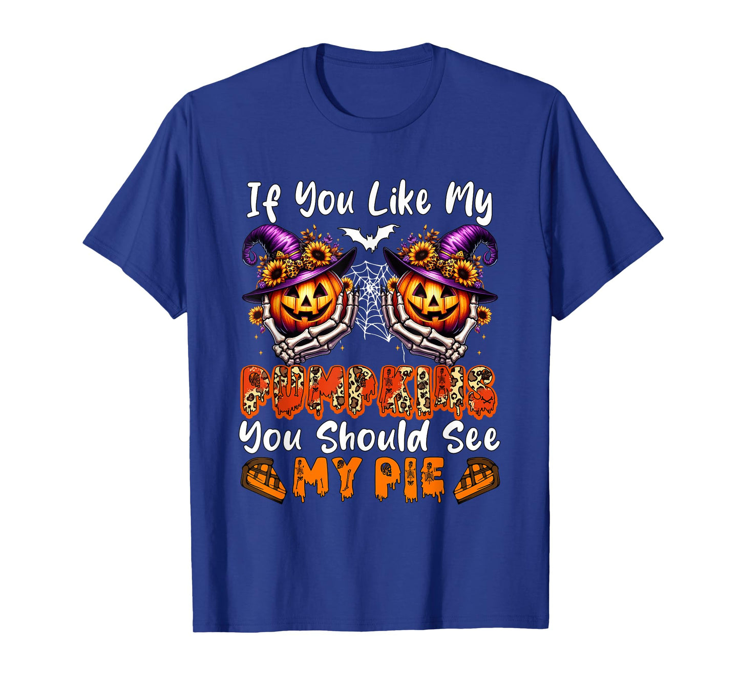 Funny Joke If Like Pumpkins You Should See My Pie Halloween T-Shirt