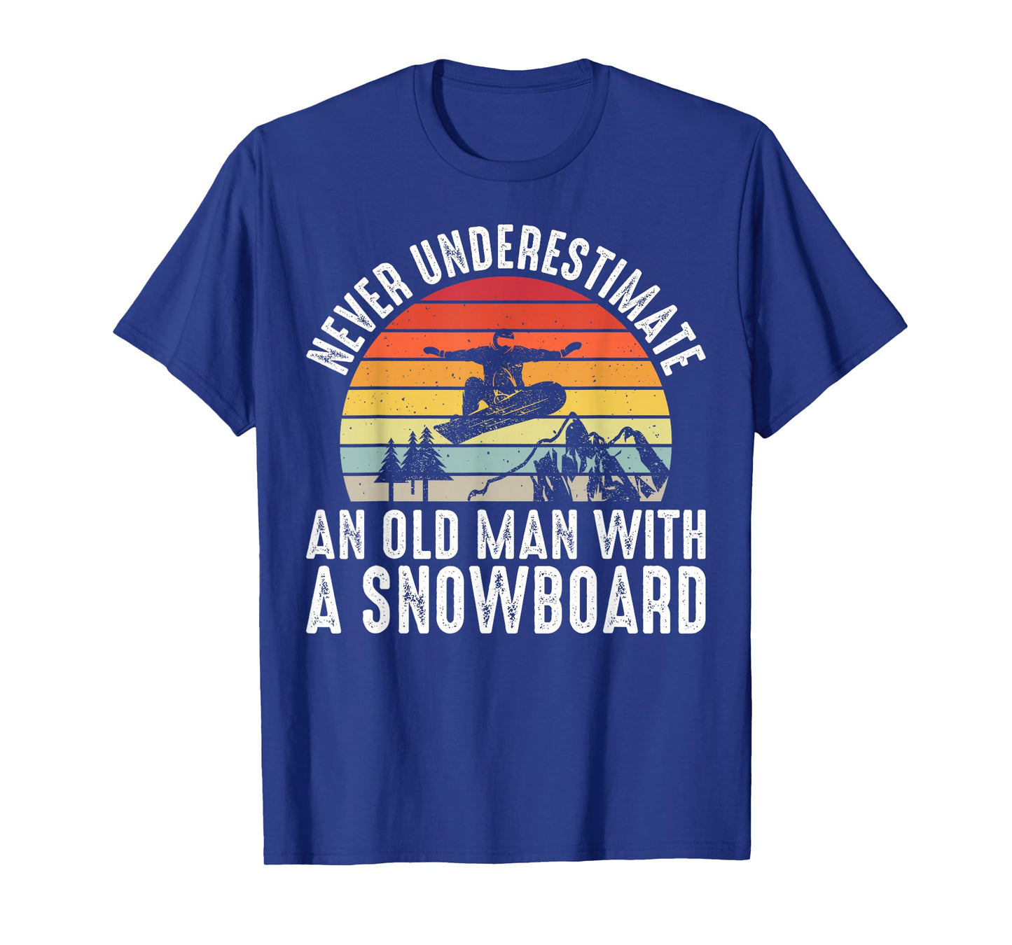Snowboarding Never Underestimate An Old Man With A Snowboard T-Shirt