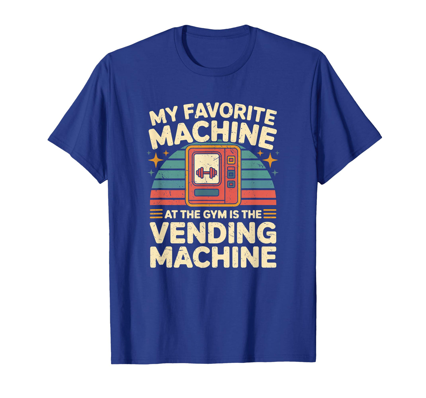 My Favorite Vending Machine Fitness Funny Gym Workout Men T-Shirt