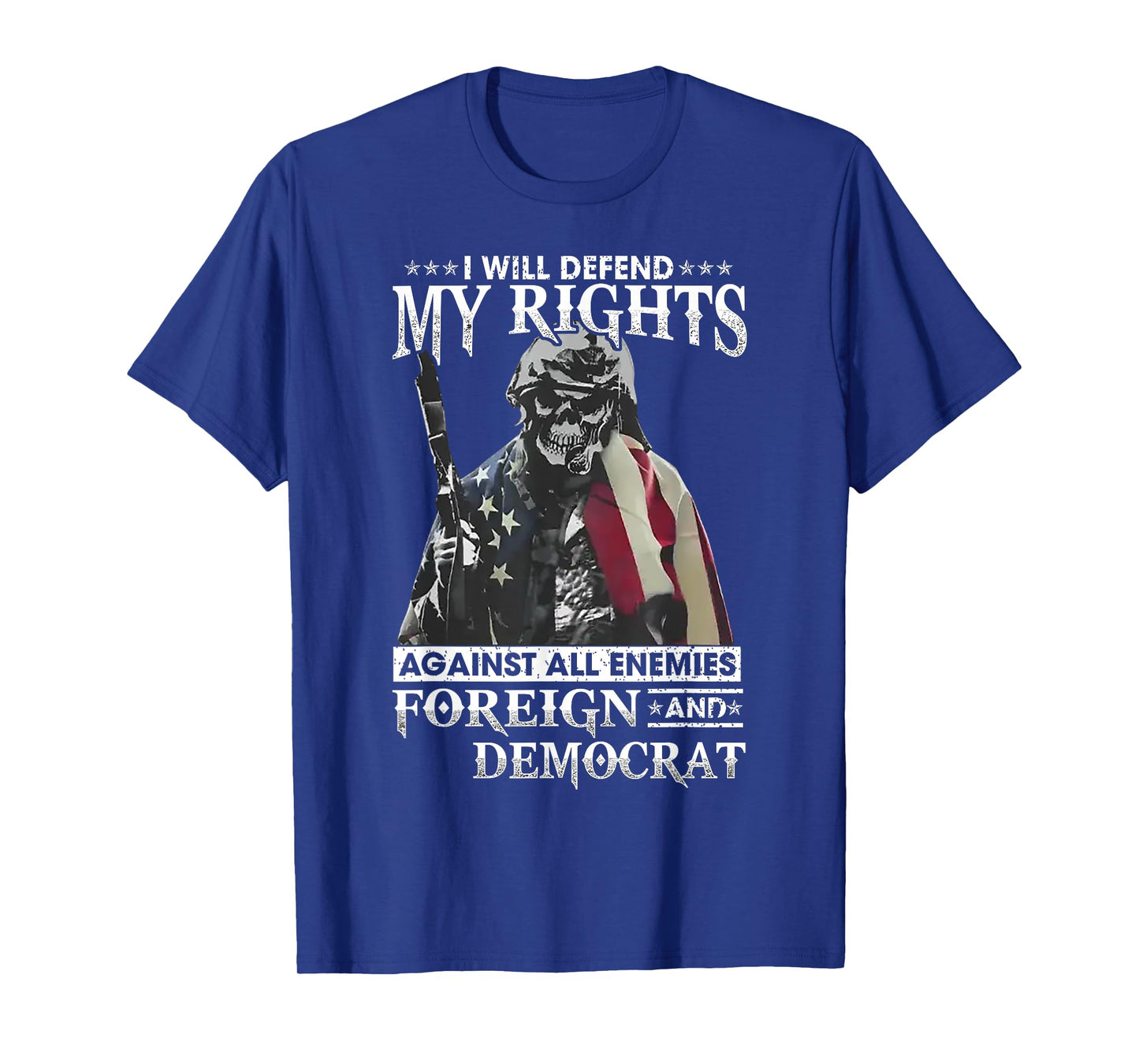 I Will Defend My Rights Against All Enemies Foreign Democrat T-Shirt