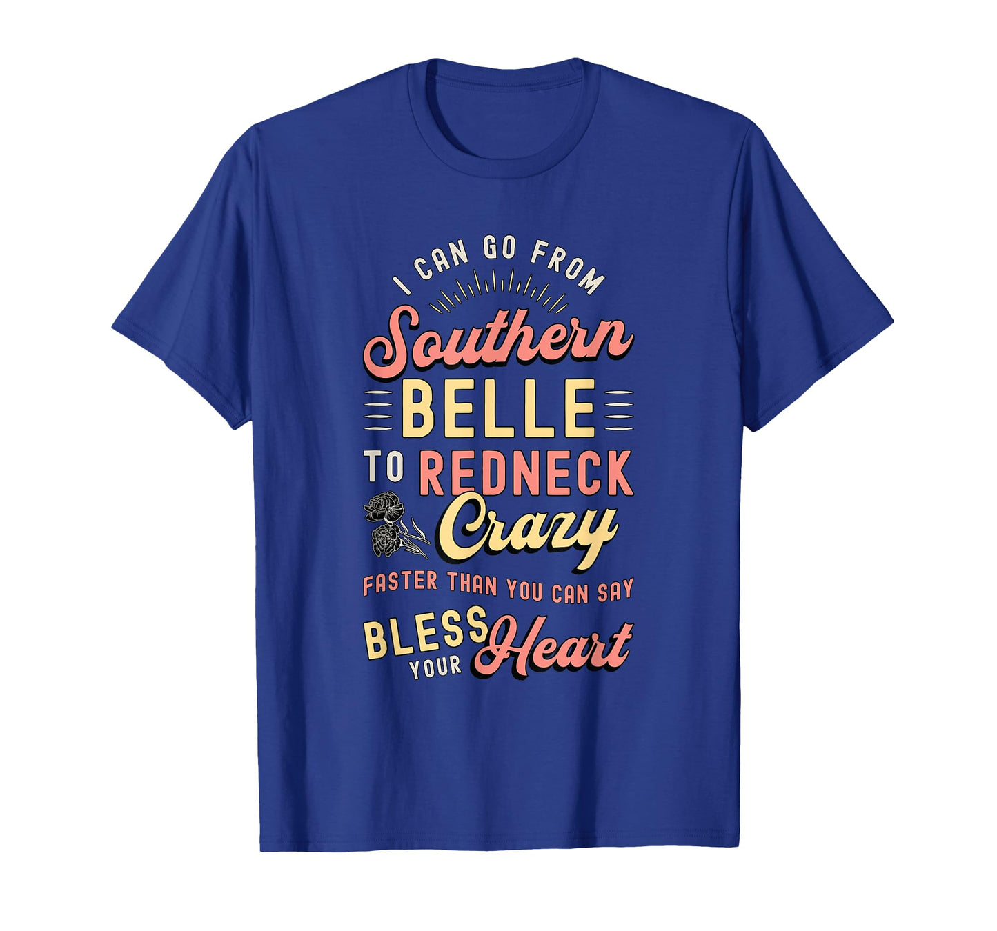 I Can Go from Southern Belle to Loves Cowgirl Southern Belle T-Shirt