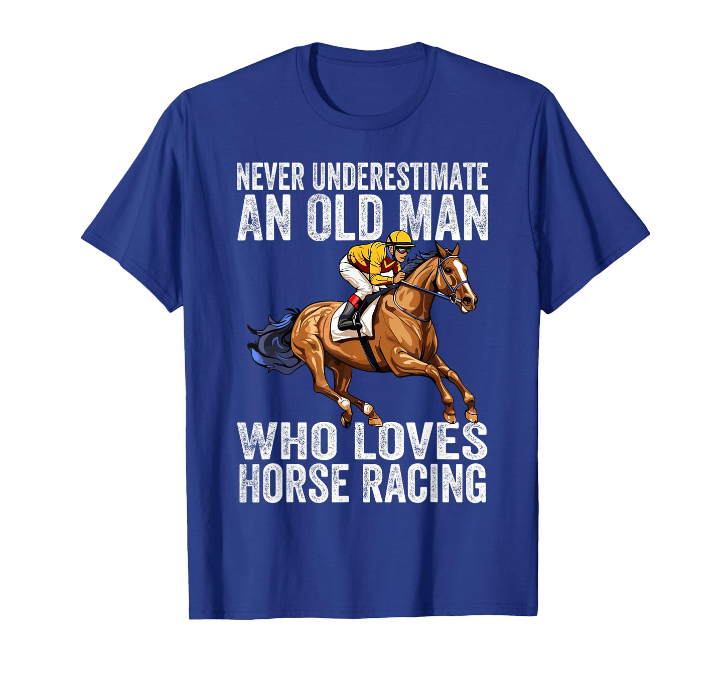 Never Underestimate An Old Man Who Loves Horse Racing Horses T-Shirt