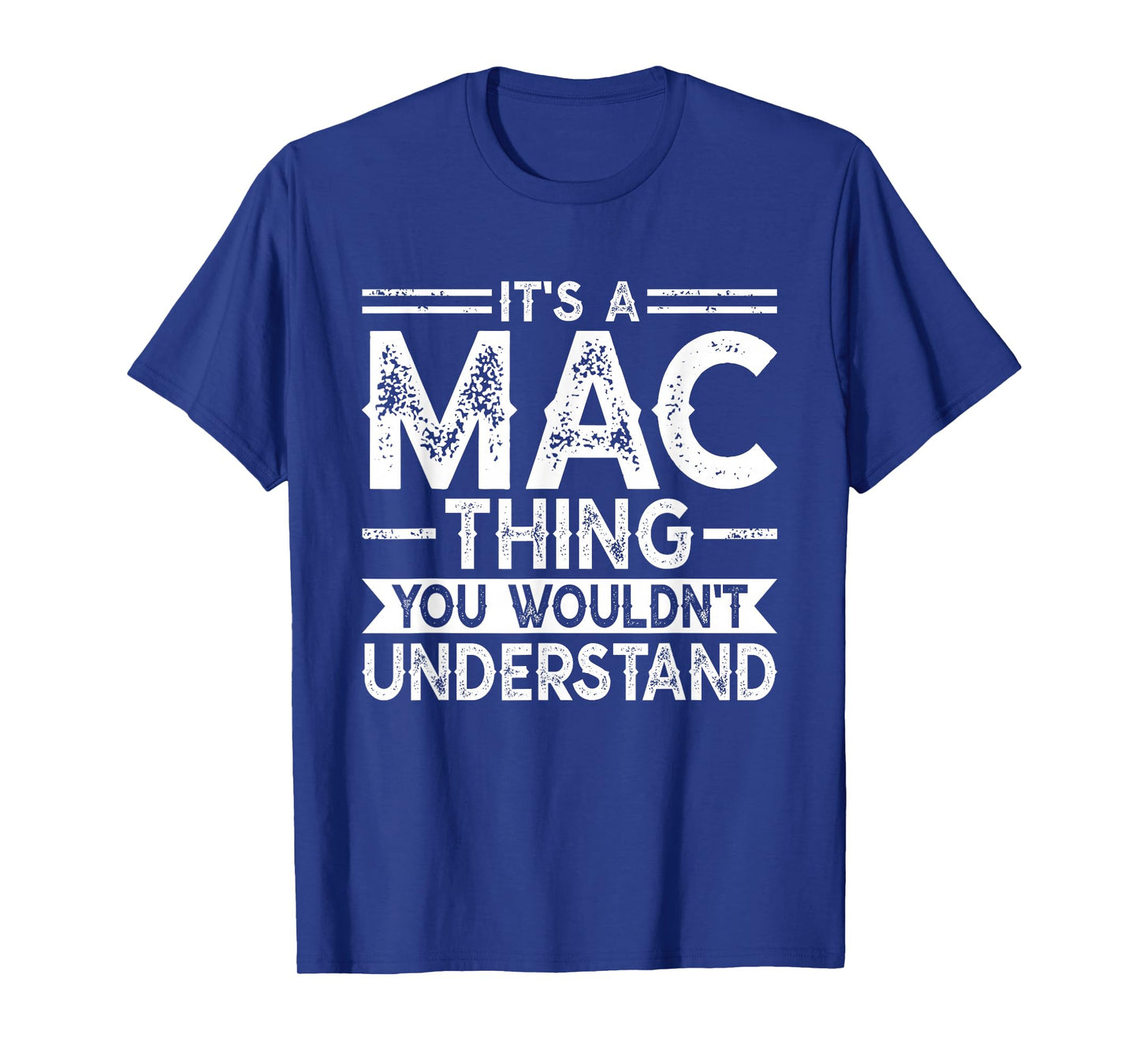 It's A MAC Thing You Wouldn't Understand Family Name T-Shirt
