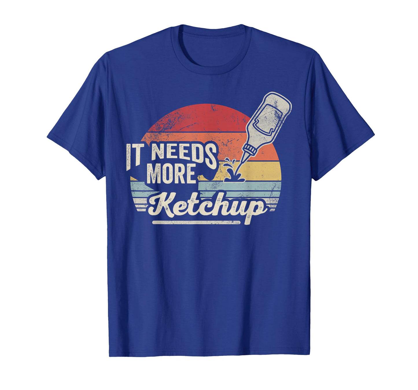 It Needs More Ketchup Funny Quote Retro T-Shirt