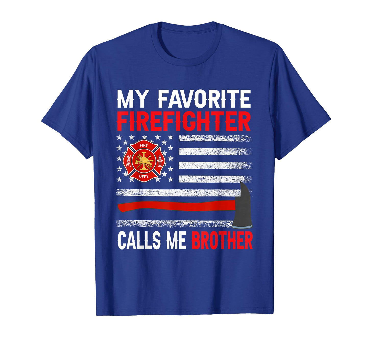 My Favorite Firefighter Calls Me Brother Firefighter Brother T-Shirt