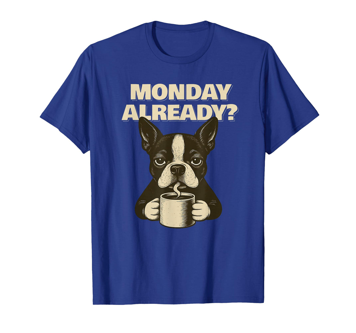 Boston Terrier Monday Already Fun T-Shirt