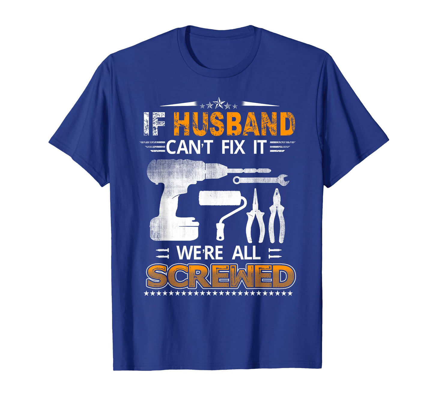 If Husband Can't Fix it We're All Screwed Funny Fathers Day T-Shirt