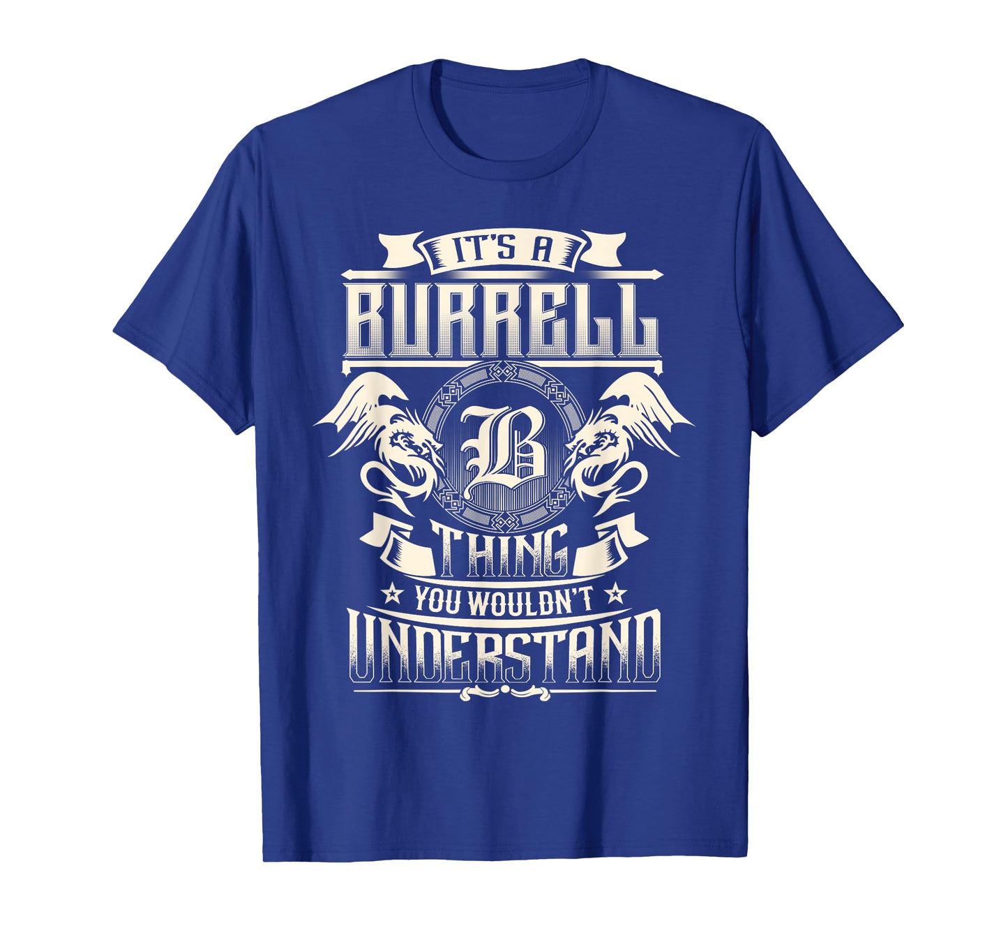 It's A BURRELL Thing You Wouldn't Understand Family Name T-Shirt