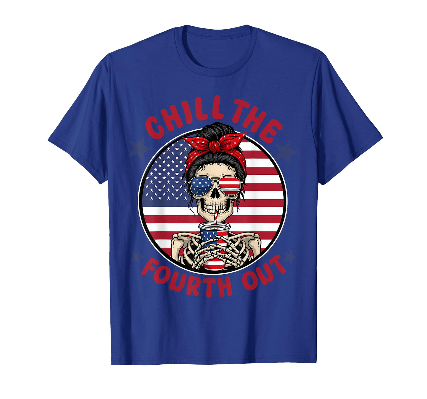 Chill The Fourth Out Funny Skeleton 4th Of July Patriotic T-Shirt